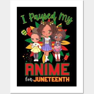 I Paused My Anime For Juneteenth Posters and Art